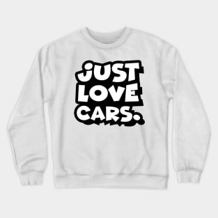 Just love cars. (Smaller) Crewneck Sweatshirt